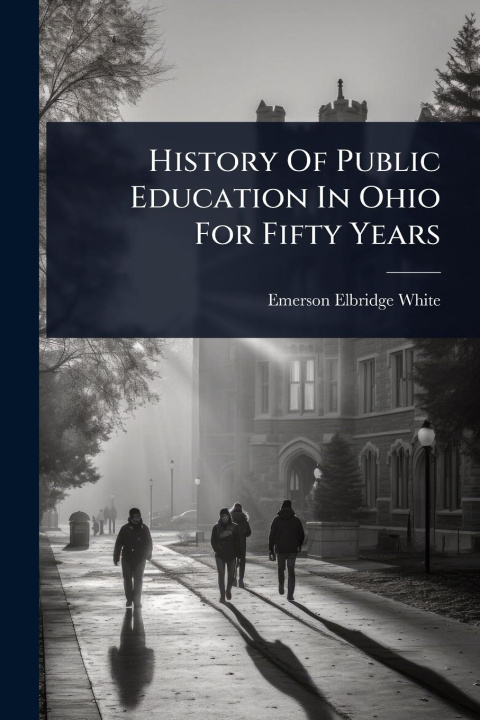Kniha History Of Public Education In Ohio For Fifty Years 