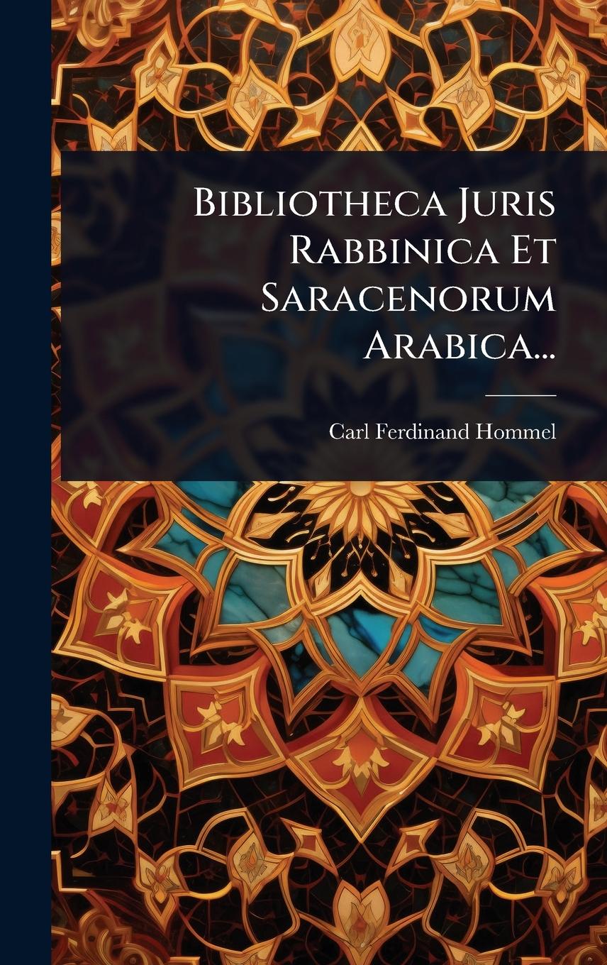 Kniha Bibliotheca Juris Rabbinica Et Saracenorum Arabica... 