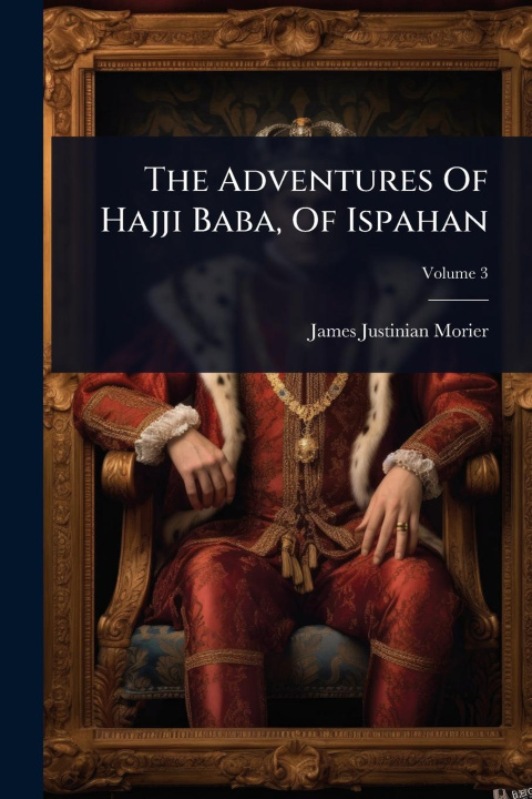 Kniha The Adventures Of Hajji Baba, Of Ispahan 