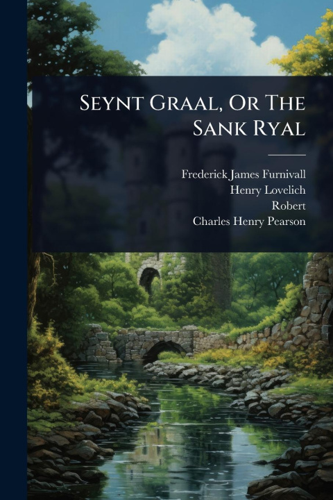 Buch Seynt Graal, Or The Sank Ryal Henry Lovelich