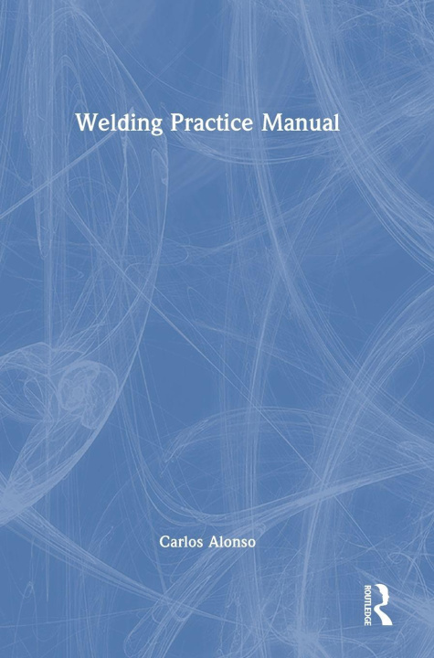 Kniha Welding Practice Manual Carlos Alonso