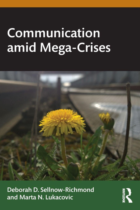 Knjiga Communication amid Mega-Crises Deborah Sellnow-Richmond