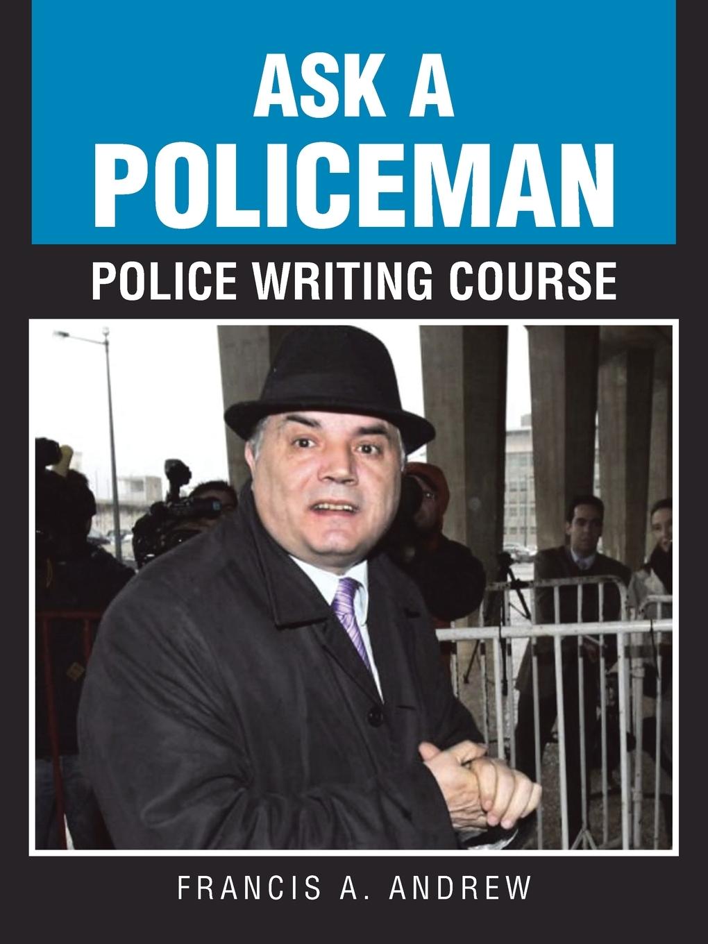 Buch Ask a Policeman Police Writing Course Francis A. Andrew