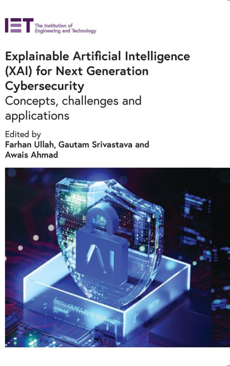 Kniha Explainable Artificial Intelligence (Xai) for Next Generation Cybersecurity Gautam Srivastava