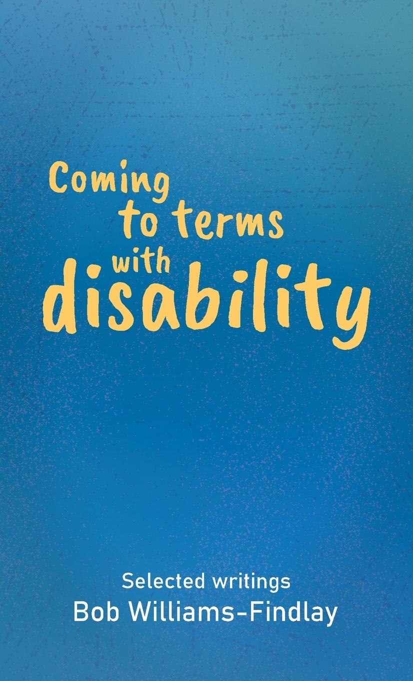 Kniha Coming to terms with disability Bob Williams-Findlay