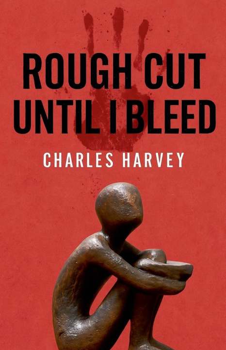 Kniha Rough Cut Until I Bleed Charles Harvey