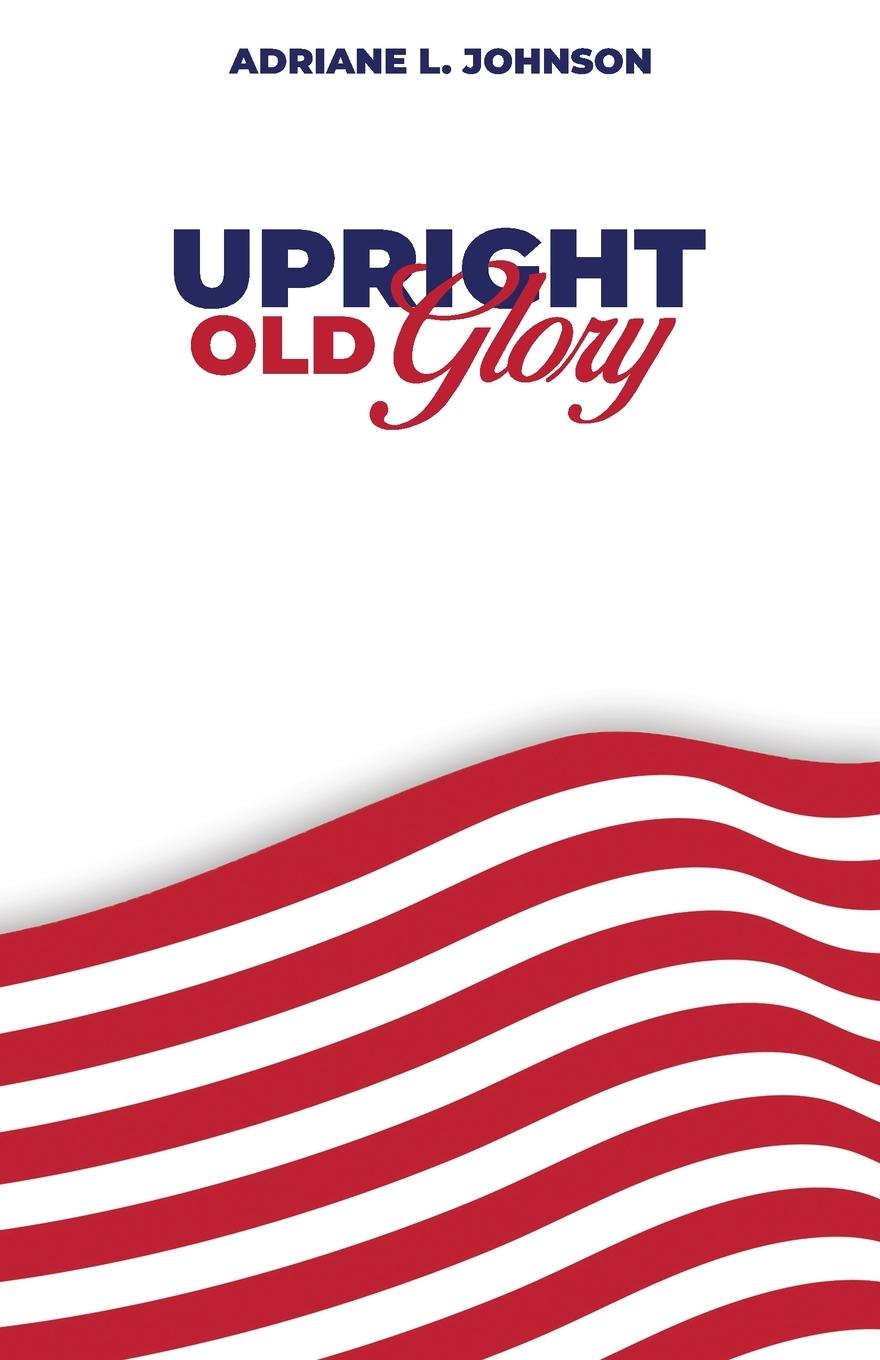 Kniha Upright Old Glory Adriane L. Johnson