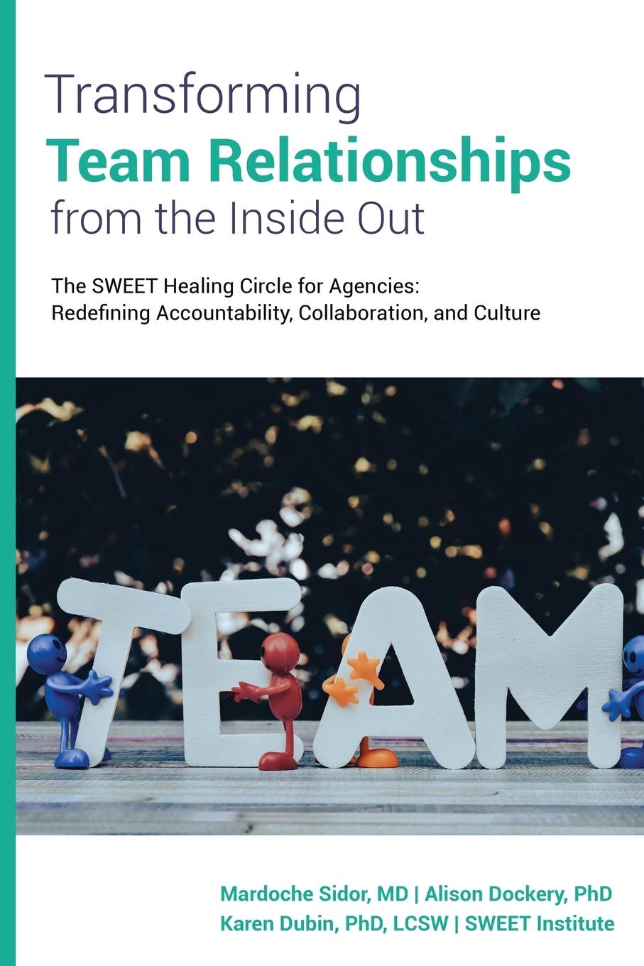 Knjiga Transforming Team Relationships From the Inside Out Karen Dubin