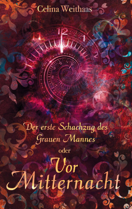 Kniha Vor Mitternacht Oder Der erste Schachzug des Grauen Mannes Celina Weithaas
