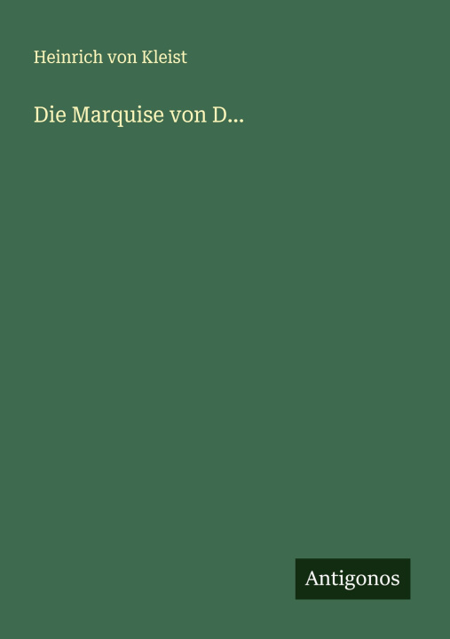 Kniha Die Marquise von D... Heinrich von Kleist