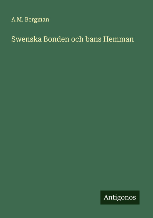 Kniha Swenska Bonden och bans Hemman A.M. Bergman