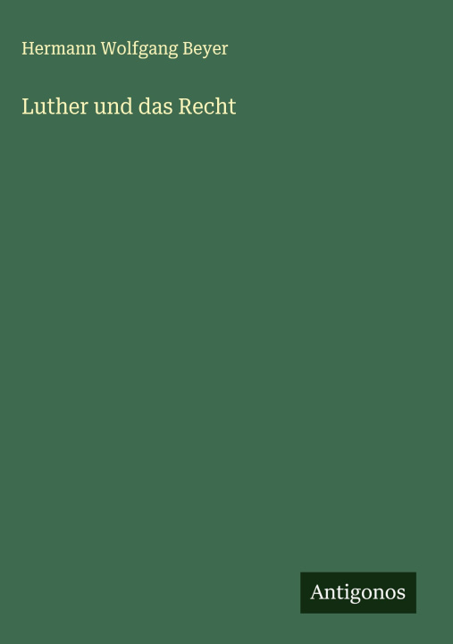 Kniha Luther und das Recht Hermann Wolfgang Beyer