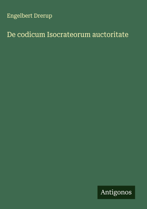Book De codicum Isocrateorum auctoritate Engelbert Drerup