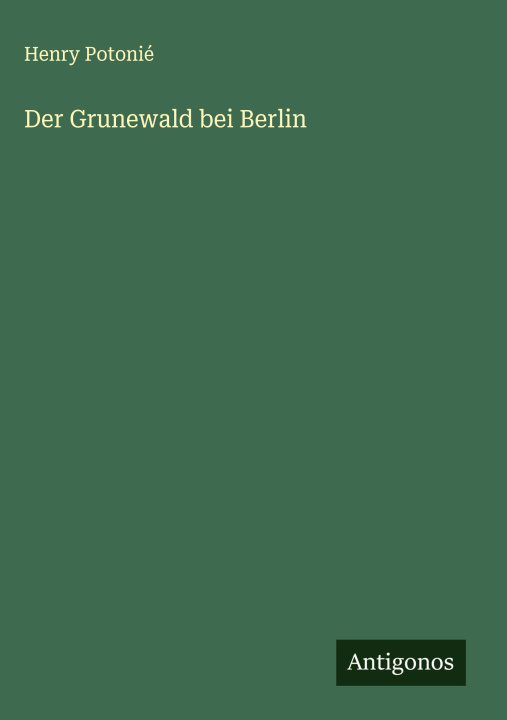 Kniha Der Grunewald bei Berlin Henry Potonié
