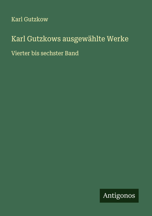 Kniha Karl Gutzkows ausgewählte Werke 