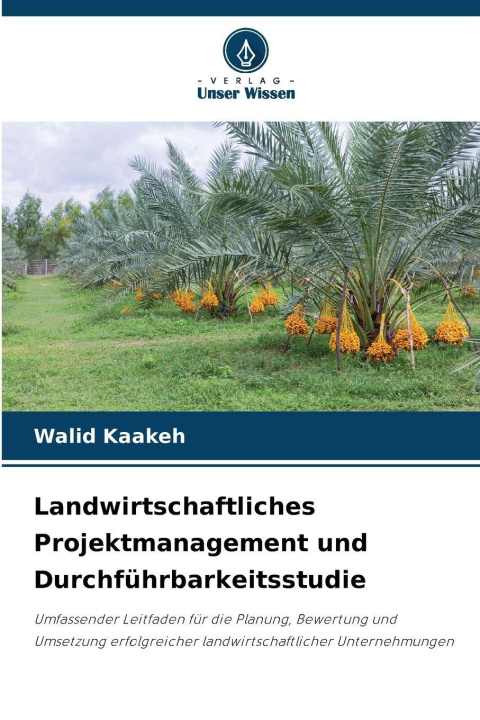Kniha Landwirtschaftliches Projektmanagement und Durchführbarkeitsstudie Walid Kaakeh