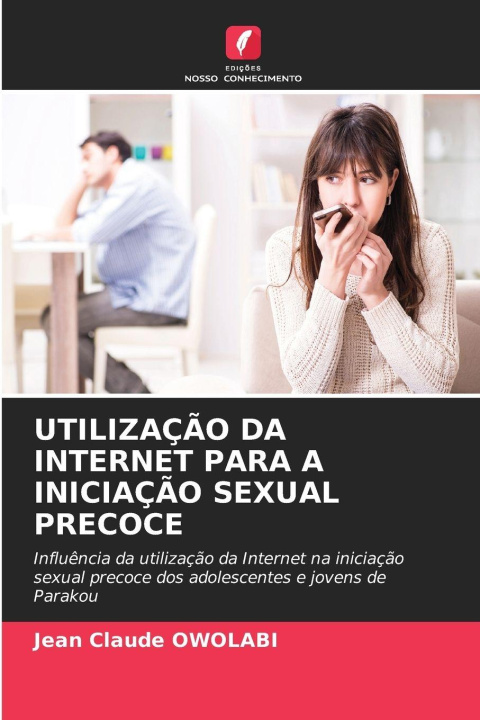 Buch UTILIZAÇÃO DA INTERNET PARA A INICIAÇÃO SEXUAL PRECOCE Jean Claude OWOLABI