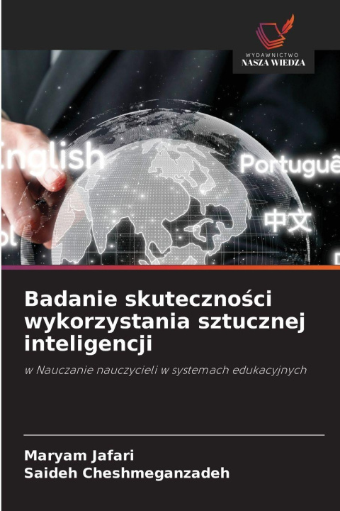 Kniha Badanie skuteczno¿ci wykorzystania sztucznej inteligencji Saideh Cheshmeganzadeh