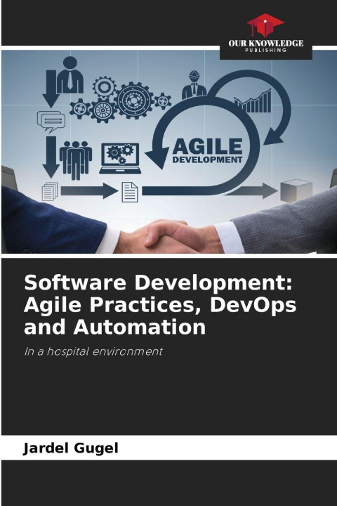 Kniha Software Development: Agile Practices, DevOps and Automation Jardel Gugel