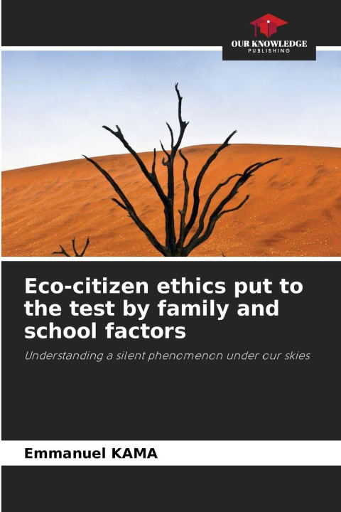 Kniha Eco-citizen ethics put to the test by family and school factors Emmanuel KAMA