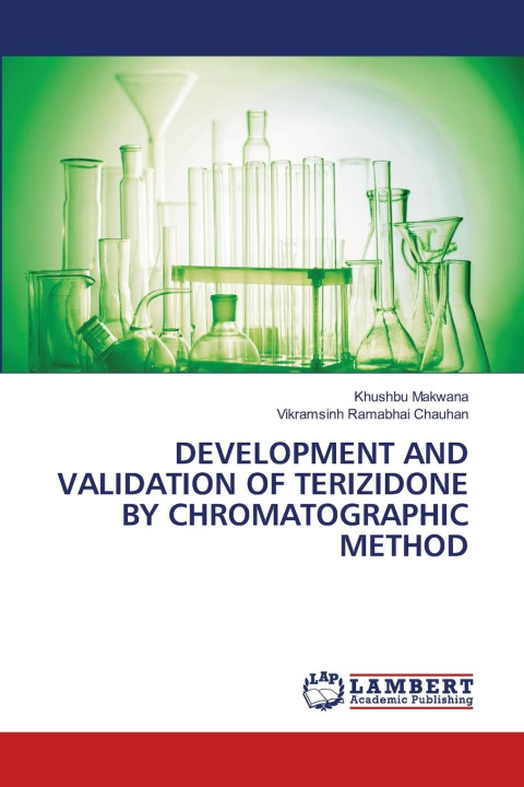 Kniha DEVELOPMENT AND VALIDATION OF TERIZIDONE BY CHROMATOGRAPHIC METHOD Vikramsinh Ramabhai Chauhan