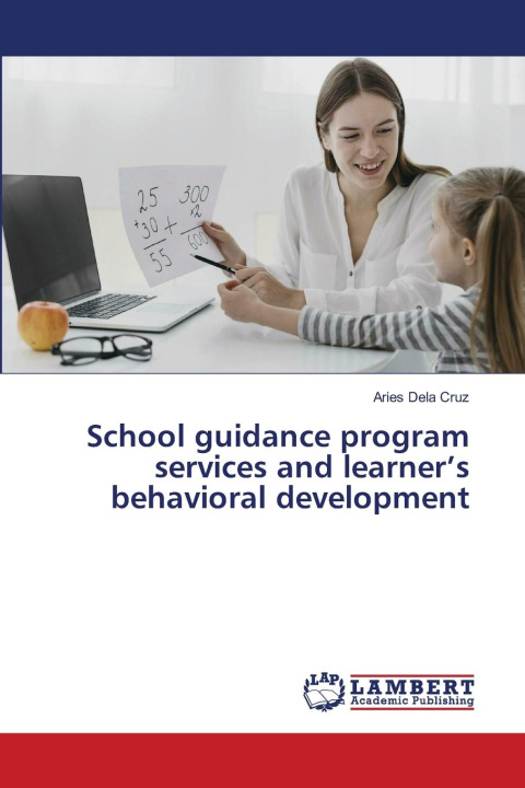 Kniha School guidance program services and learner's behavioral development Aries Dela Cruz