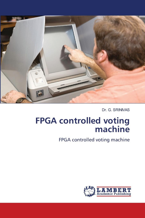 Kniha FPGA controlled voting machine Dr. G. Srinivas