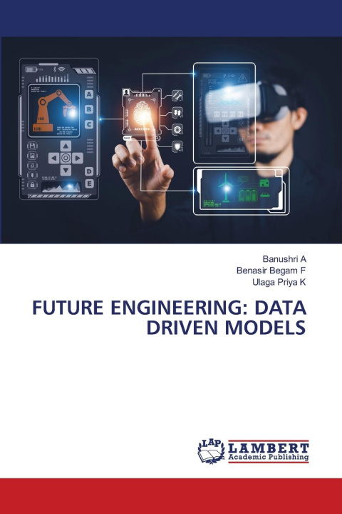 Kniha FUTURE ENGINEERING: DATA DRIVEN MODELS Benasir Begam F