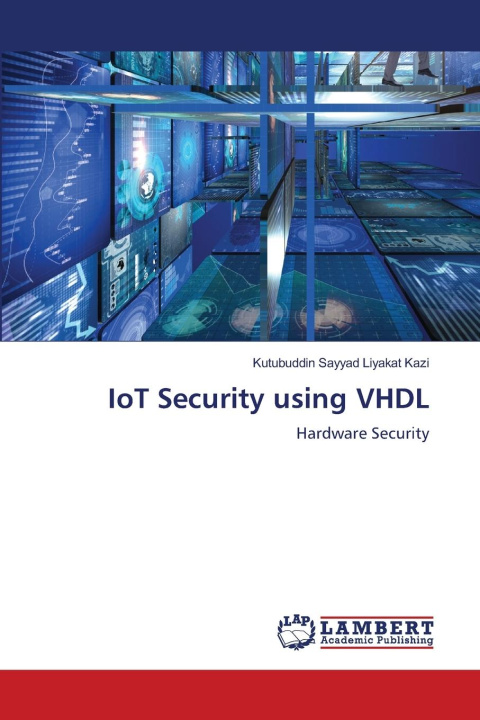 Kniha IoT Security using VHDL Kutubuddin Sayyad Liyakat Kazi