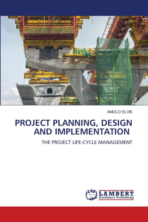 Kniha PROJECT PLANNING, DESIGN AND IMPLEMENTATION Amolo Elvis