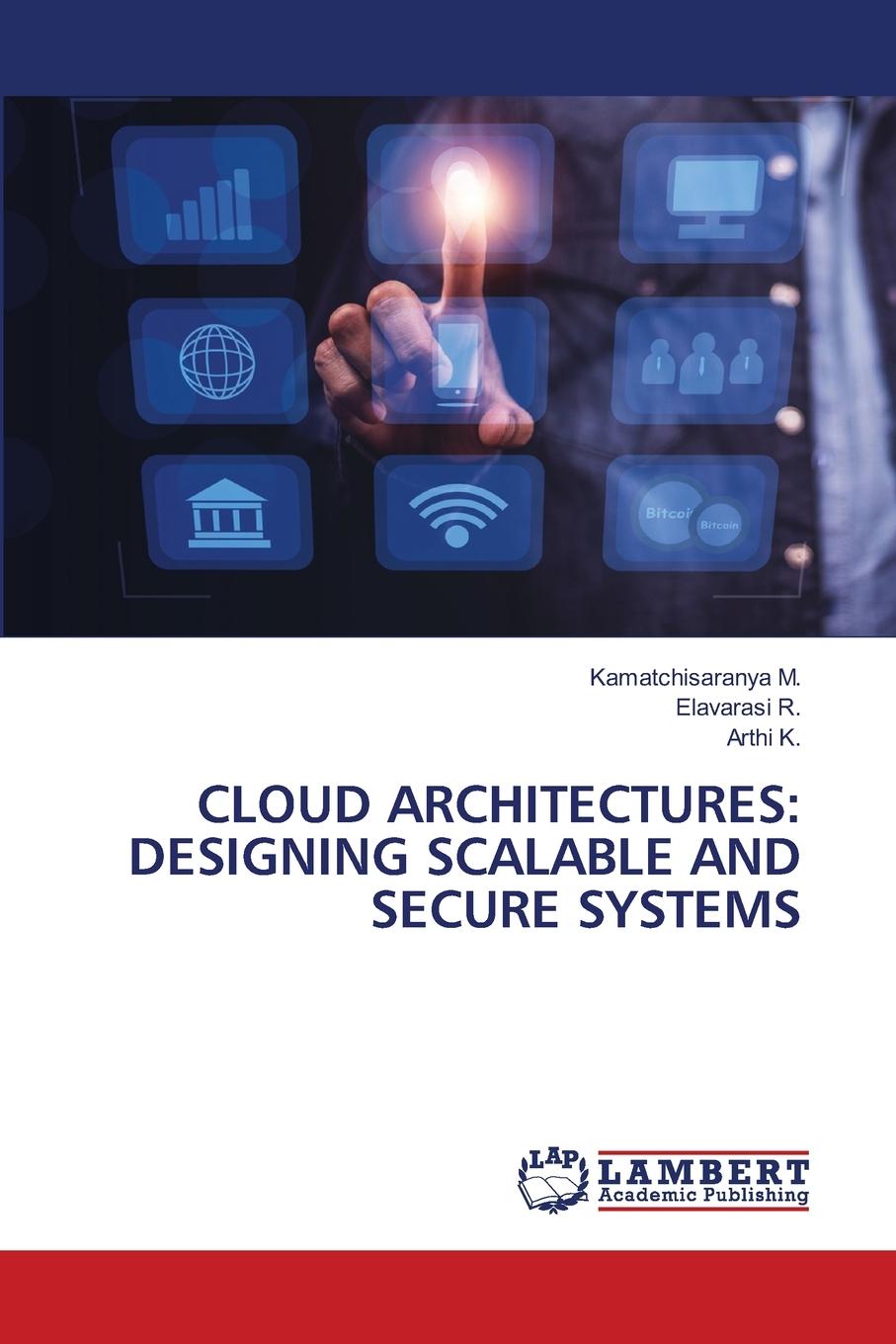 Kniha CLOUD ARCHITECTURES: DESIGNING SCALABLE AND SECURE SYSTEMS Elavarasi R.