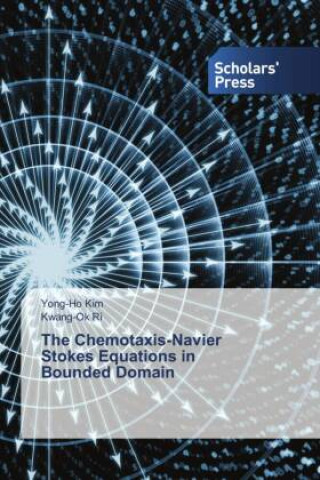 Knjiga The Chemotaxis-Navier Stokes Equations in Bounded Domain Kwang-Ok Ri