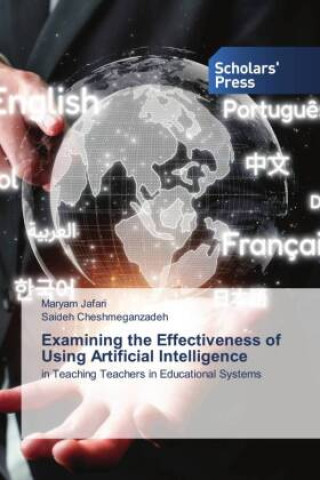 Kniha Examining the Effectiveness of Using Artificial Intelligence Saideh Cheshmeganzadeh