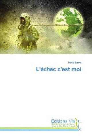 Kniha L'échec c'est moi David Boeke