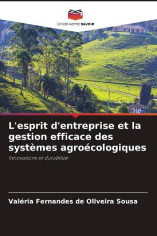 Kniha L'esprit d'entreprise et la gestion efficace des systèmes agroécologiques Valéria Fernandes de Oliveira Sousa