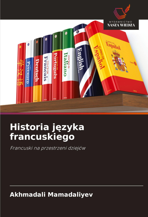 Boek Historia j¿zyka francuskiego Akhmadali Mamadaliyev