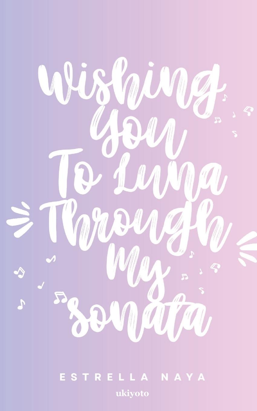 Knjiga Wishing You To Luna Through My Sonata 