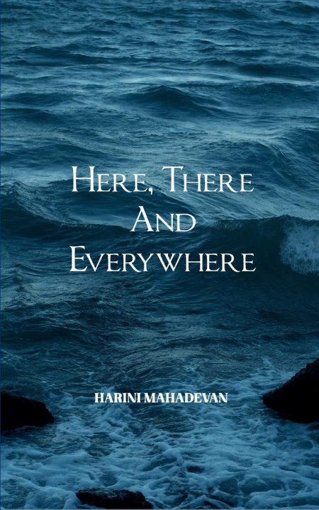 Kniha Here, there and everywhere Harini Mahadevan