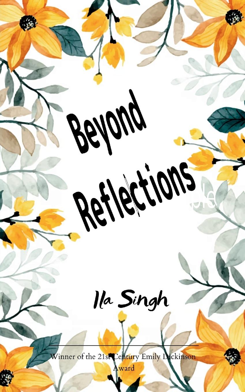 Kniha Beyond Reflections! ILA SINGH