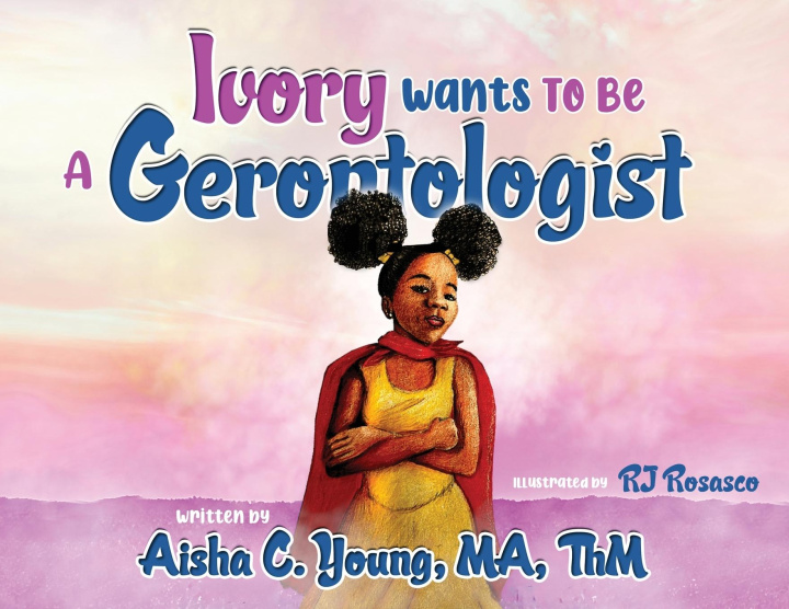 Kniha Ivory Wants to Be a Gerontologist Rj Rosasco