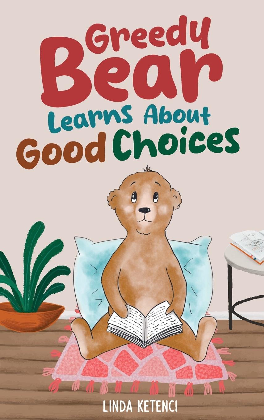 Kniha Greedy Bear Learns About Good Choices 