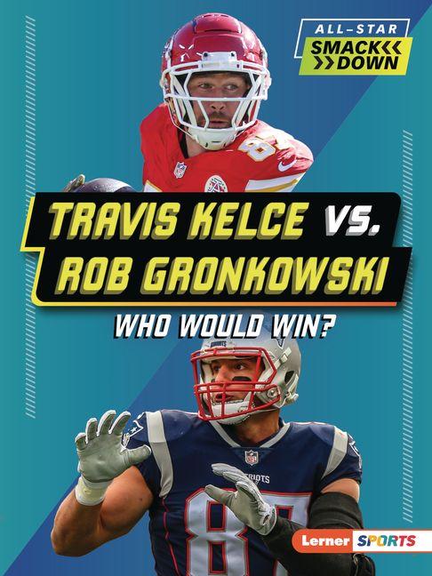 Knjiga Travis Kelce vs. Rob Gronkowski 