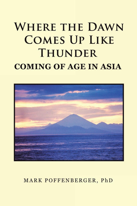 Kniha Where the Dawn Comes Up Like Thunder Coming Of Age in Asia 