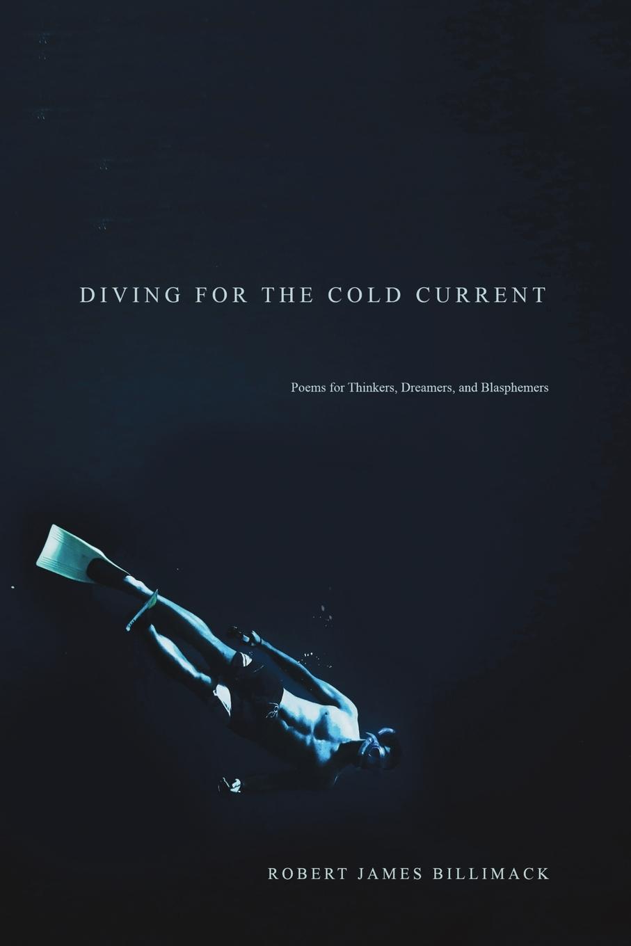 Kniha Diving for the Cold Current Robert James Billimack
