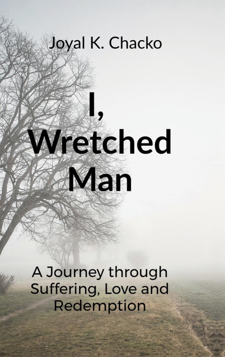 Knjiga I, Wretched Man Joyal K Chacko