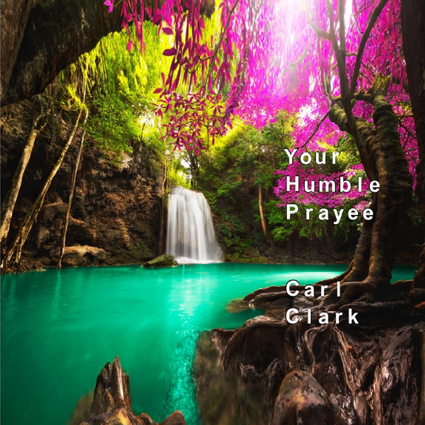 Kniha Your Humble Prayee Carl M. Clark