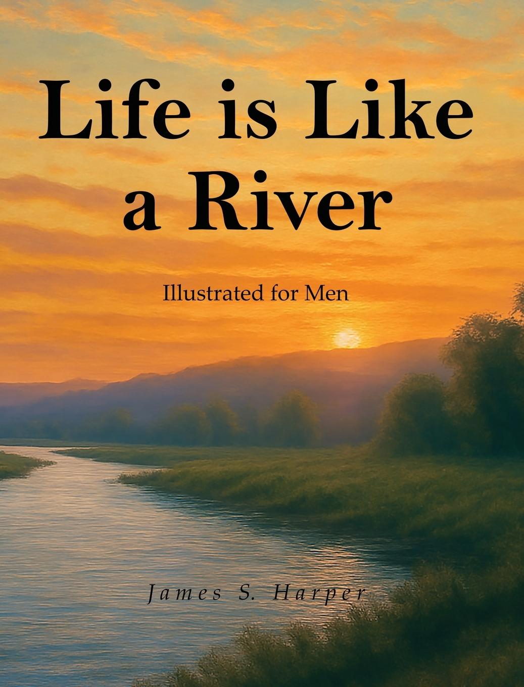 Kniha Life Is Like A River (Illustrated for Men) James S. Harper