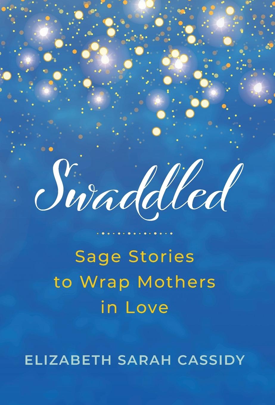 Kniha Swaddled Elizabeth Sarah Cassidy