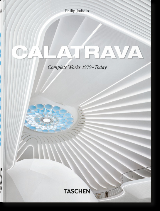 Βιβλίο Calatrava. Complete Works 1979–Today. 45th Ed. Philip Jodidio