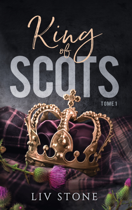 Kniha King of Scots - tome 1 Liv Stone